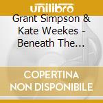 Grant Simpson & Kate Weekes - Beneath The Yukon Moon cd musicale di Grant Simpson & Kate Weekes