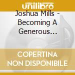 Joshua Mills - Becoming A Generous Receiver cd