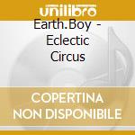 Earth.Boy - Eclectic Circus cd