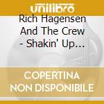 Rich Hagensen And The Crew - Shakin' Up This Town cd musicale di Rich Hagensen And The Crew