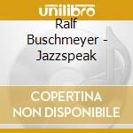 Ralf Buschmeyer - Jazzspeak cd