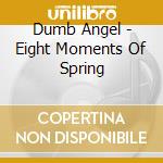 Dumb Angel - Eight Moments Of Spring cd