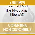 Starchild And The Mystiques - LibertÃ© cd