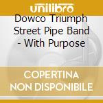 Dowco Triumph Street Pipe Band - With Purpose cd
