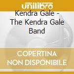 Kendra Gale - The Kendra Gale Band cd