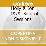 Holly & Jon - 1929: Summit Sessions cd musicale di Holly & Jon