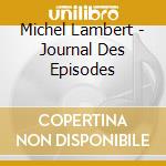 Michel Lambert - Journal Des Episodes cd