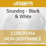 Soundog - Black & White cd