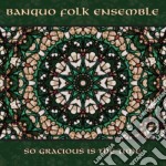 Banquo Folk Ensemble - So Gracious Is The Time