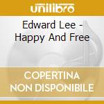 Edward Lee - Happy And Free