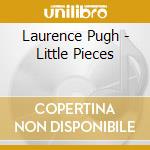 Laurence Pugh - Little Pieces cd