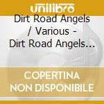 Dirt Road Angels / Various - Dirt Road Angels / Various cd