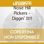 Nose Hill Pickers - Diggin' It!! cd