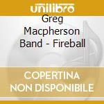 Greg Macpherson Band - Fireball