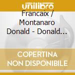 Francaix / Montanaro Donald - Donald Montanaro & Philadelphi cd musicale di Francaix / Montanaro Donald