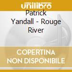 Patrick Yandall - Rouge River cd