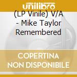 (LP Vinile) V/A - Mike Taylor Remembered vinile
