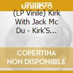 (LP Vinile) Kirk With Jack Mc Du - Kirk'S Work vinile