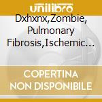 Dxhxnx,Zombie, Pulmonary Fibrosis,Ischemic Necrosis - The Grusome Foursome cd