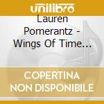 Lauren Pomerantz - Wings Of Time - The Sephardic Legacy Of Multi-Cultural Medieval Spain cd