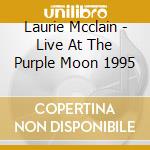 Laurie Mcclain - Live At The Purple Moon 1995 cd musicale di Laurie Mcclain