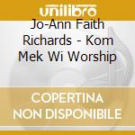 Jo-Ann Faith Richards - Kom Mek Wi Worship cd