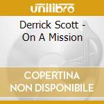 Derrick Scott - On A Mission cd musicale di Derrick Scott