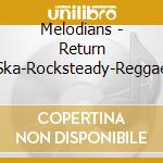 Melodians - Return (Ska-Rocksteady-Reggae) cd