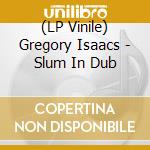 (LP Vinile) Gregory Isaacs - Slum In Dub vinile