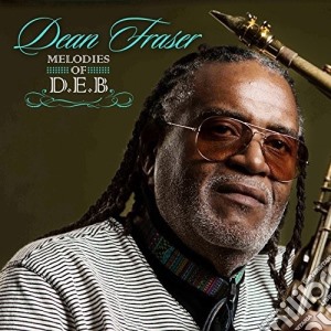 Dean Fraser - Melodies Of D.E.B. cd musicale di Dean Fraser
