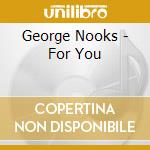 George Nooks - For You cd