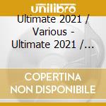 Ultimate 2021 / Various - Ultimate 2021 / Various cd