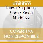 Tanya Stephens - Some Kinda Madness cd