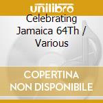 Celebrating Jamaica 64Th / Various cd