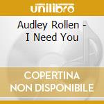 Audley Rollen - I Need You cd