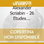 Alexander Scriabin - 26 Etudes Complete cd