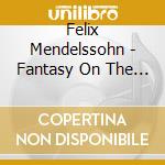 Felix Mendelssohn - Fantasy On The Last Rose Of Summer cd