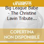 Big League Babe - The Christine Lavin Tribute Album Pt. 2 cd