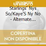 Starlings' Nys So/Kaye'S Ny No - Alternate Routes cd musicale di Starlings' Nys So/Kaye'S Ny No