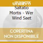 Saltatio Mortis - Wer Wind Saet cd musicale di Mortis Saltatio