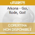 Arkona - Goi, Rode, Goi! cd musicale di ARKONE