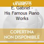 E. Gabriel - His Famous Piano Works cd