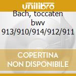 Bach, toccaten bwv 913/910/914/912/911 cd