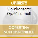 Violinkonzerte Op.64+d-moll cd