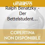 Ralph Benatzky - Der Bettelstudent - Im Weissen Roessl cd