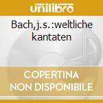 Bach,j.s.:weltliche kantaten cd musicale di Artisti Vari