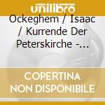 Ockeghem / Isaac / Kurrende Der Peterskirche - Missa Mi & Missa Carnium cd