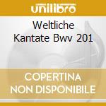 Weltliche Kantate Bwv 201 cd