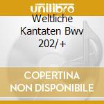 Weltliche Kantaten Bwv 202/+ cd