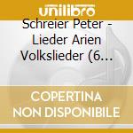 Schreier Peter - Lieder Arien Volkslieder (6 Cd) cd musicale di P. Schreier
